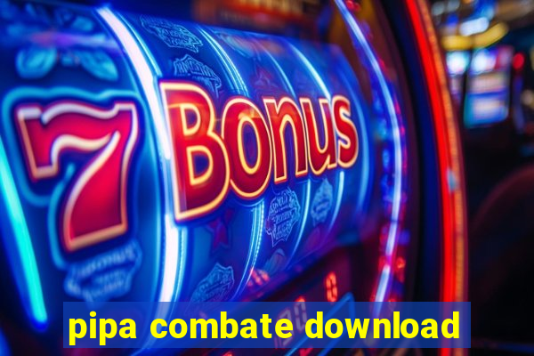 pipa combate download